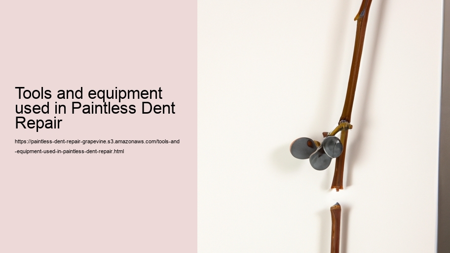 Tools and equipment used in Paintless Dent Repair