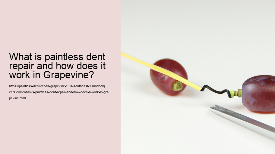 What is paintless dent repair and how does it work in Grapevine?