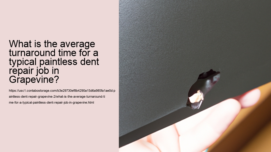 What is the average turnaround time for a typical paintless dent repair job in Grapevine?