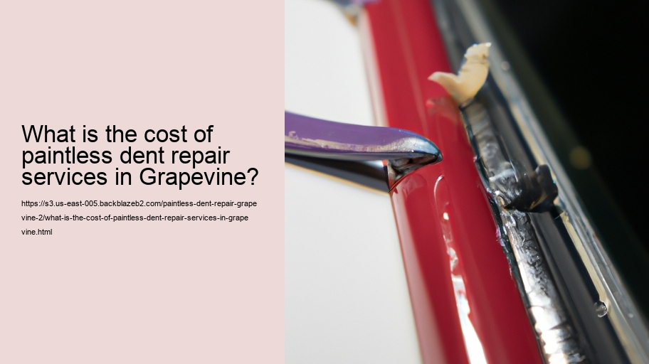 What is the cost of paintless dent repair services in Grapevine?