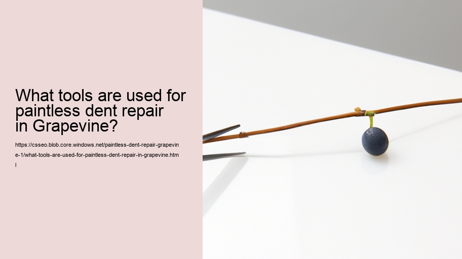 What tools are used for paintless dent repair in Grapevine?