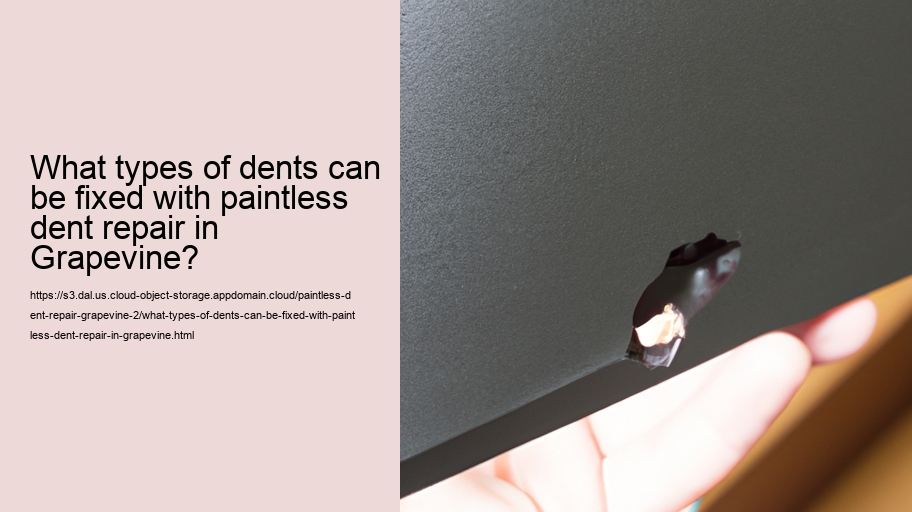 What types of dents can be fixed with paintless dent repair in Grapevine?